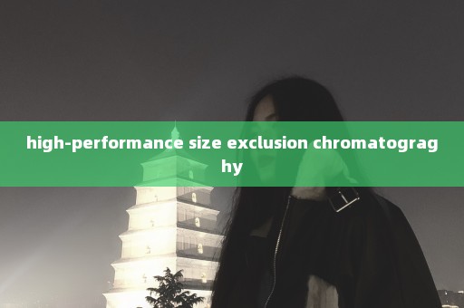 high-performance size exclusion chromatograghy